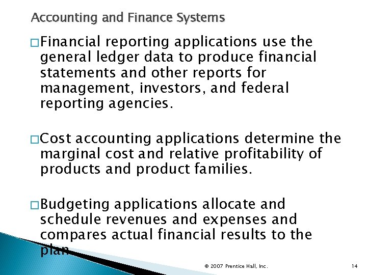 Accounting and Finance Systems �Financial reporting applications use the general ledger data to produce