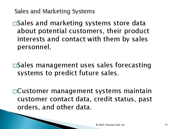 Sales and Marketing Systems �Sales and marketing systems store data about potential customers, their