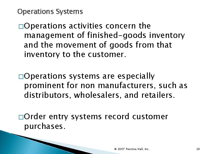 Operations Systems �Operations activities concern the management of finished-goods inventory and the movement of