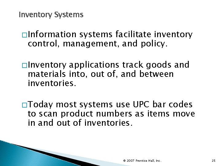 Inventory Systems �Information systems facilitate inventory control, management, and policy. �Inventory applications track goods