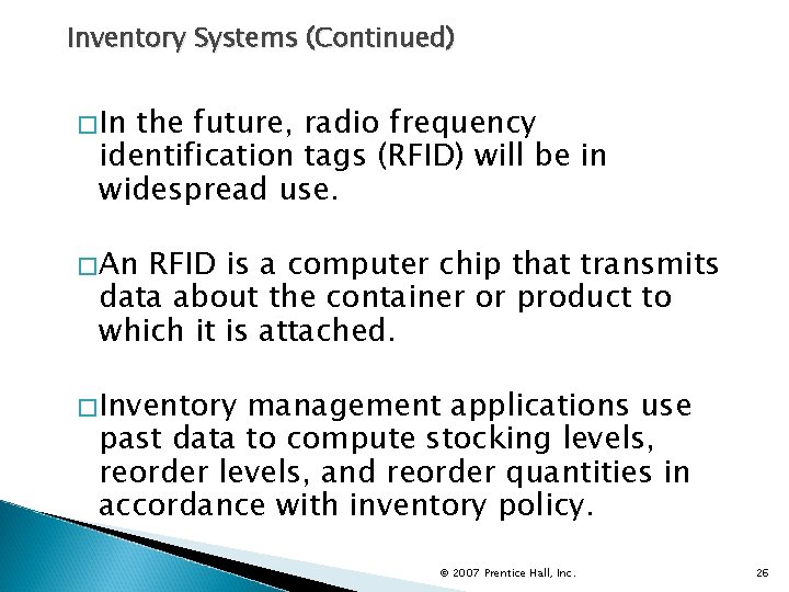 Inventory Systems (Continued) �In the future, radio frequency identification tags (RFID) will be in
