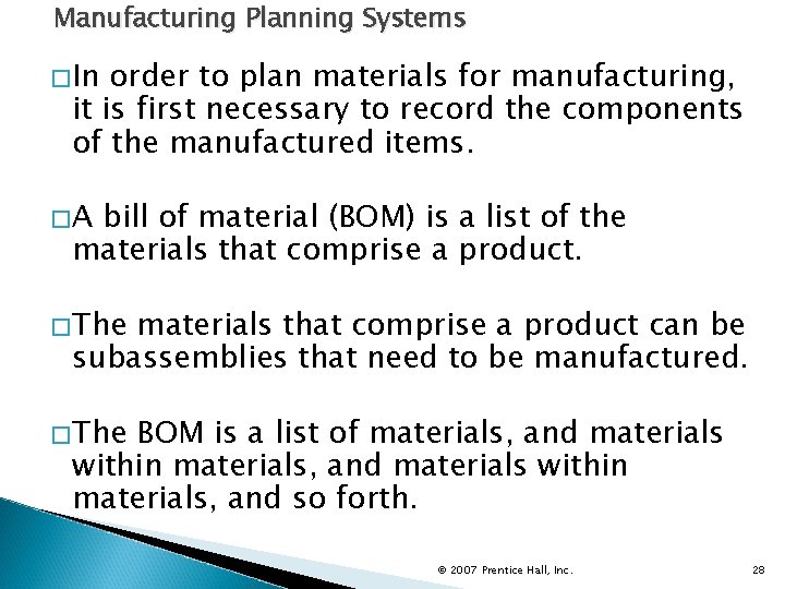 Manufacturing Planning Systems �In order to plan materials for manufacturing, it is first necessary