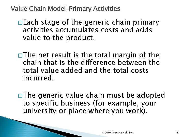 Value Chain Model–Primary Activities �Each stage of the generic chain primary activities accumulates costs