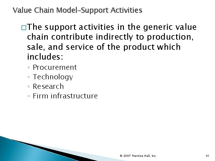 Value Chain Model–Support Activities �The support activities in the generic value chain contribute indirectly