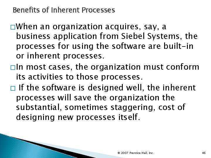 Benefits of Inherent Processes �When an organization acquires, say, a business application from Siebel