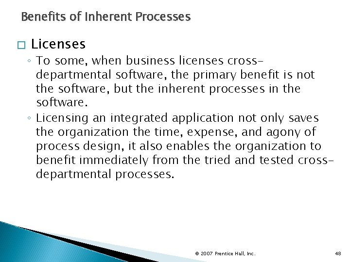 Benefits of Inherent Processes � Licenses ◦ To some, when business licenses crossdepartmental software,