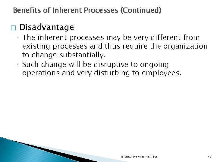 Benefits of Inherent Processes (Continued) � Disadvantage ◦ The inherent processes may be very