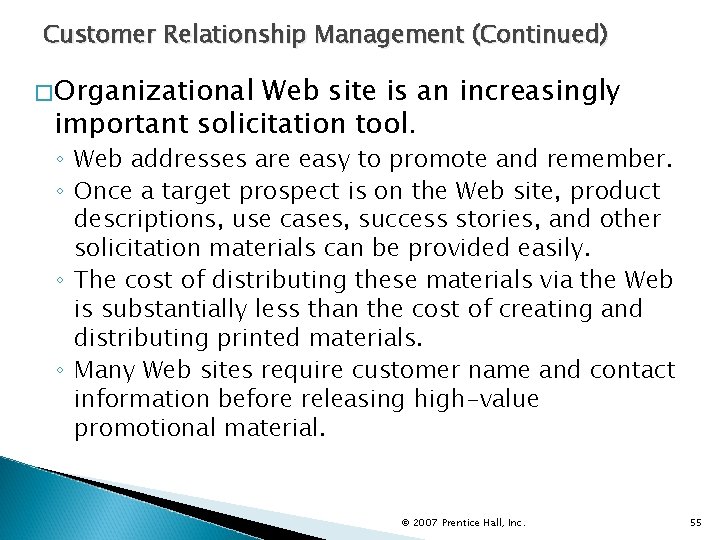 Customer Relationship Management (Continued) �Organizational Web site is an increasingly important solicitation tool. ◦