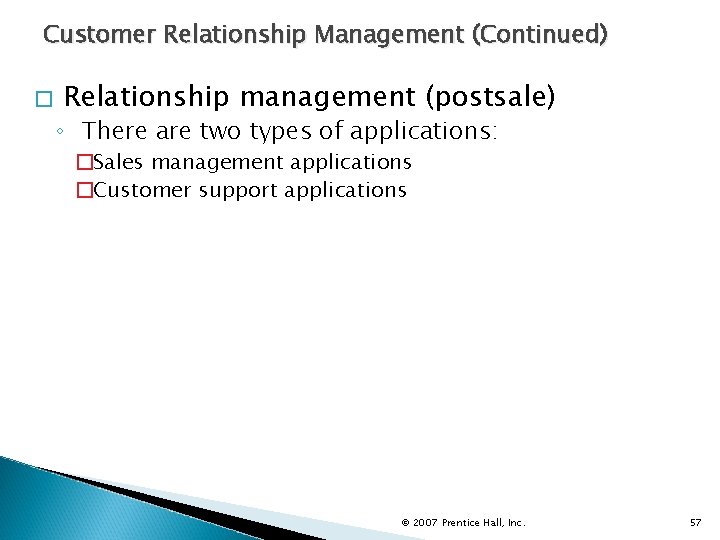 Customer Relationship Management (Continued) � Relationship management (postsale) ◦ There are two types of