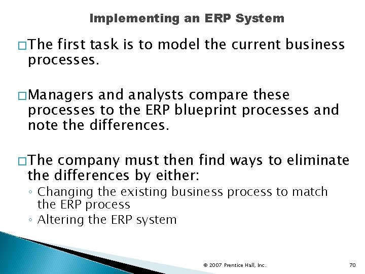 Implementing an ERP System �The first task is to model the current business processes.