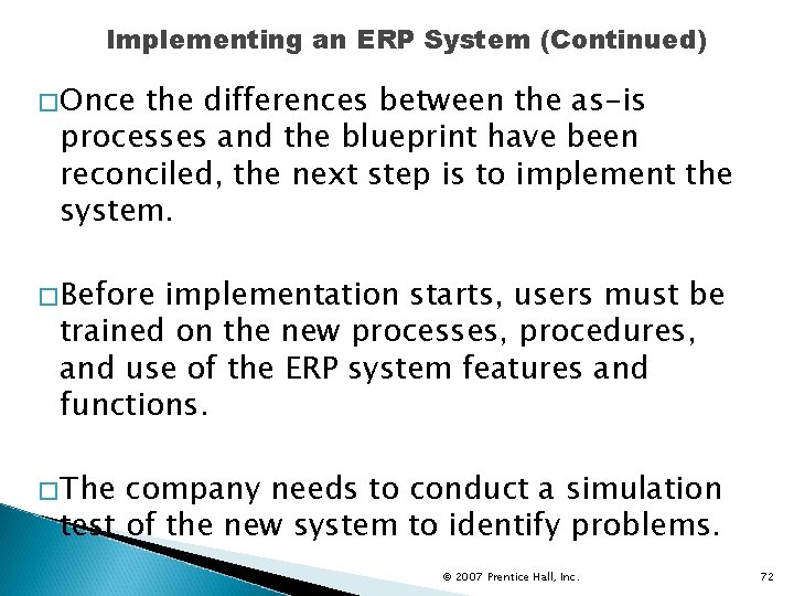 Implementing an ERP System (Continued) �Once the differences between the as-is processes and the