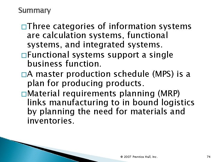 Summary �Three categories of information systems are calculation systems, functional systems, and integrated systems.