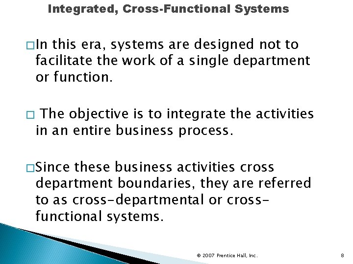 Integrated, Cross-Functional Systems �In this era, systems are designed not to facilitate the work