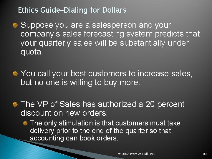 Ethics Guide–Dialing for Dollars Suppose you are a salesperson and your company’s sales forecasting