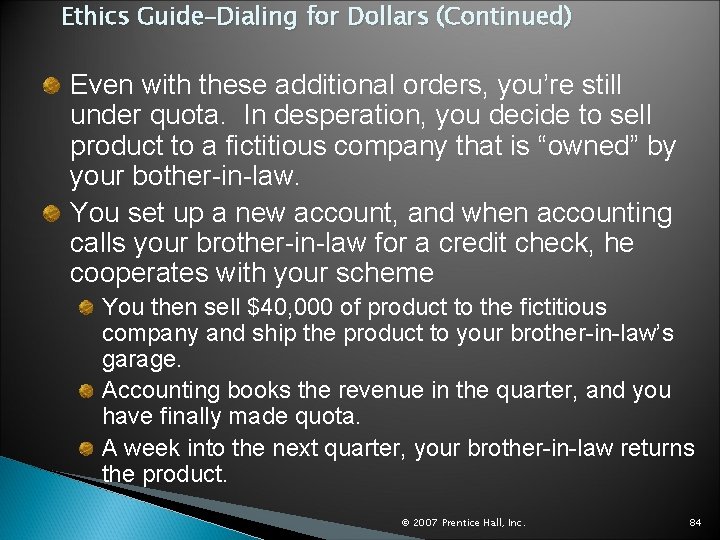 Ethics Guide–Dialing for Dollars (Continued) Even with these additional orders, you’re still under quota.