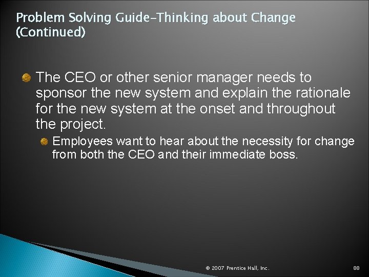 Problem Solving Guide–Thinking about Change (Continued) The CEO or other senior manager needs to