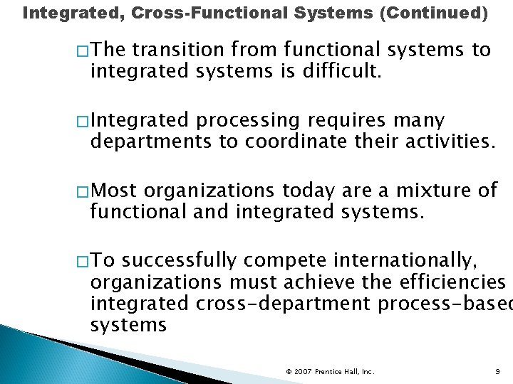 Integrated, Cross-Functional Systems (Continued) �The transition from functional systems to integrated systems is difficult.