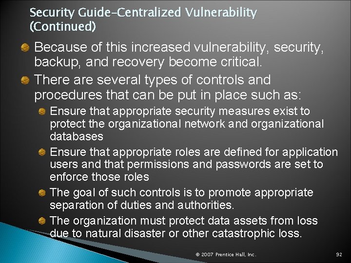 Security Guide–Centralized Vulnerability (Continued) Because of this increased vulnerability, security, backup, and recovery become