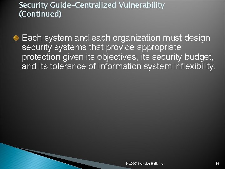 Security Guide–Centralized Vulnerability (Continued) Each system and each organization must design security systems that