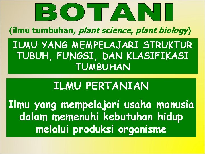 (ilmu tumbuhan, plant science, plant biology) ILMU YANG MEMPELAJARI STRUKTUR TUBUH, FUNGSI, DAN KLASIFIKASI