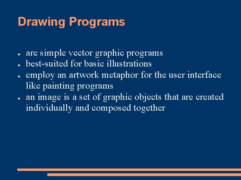 Drawing Programs ● ● are simple vector graphic programs best-suited for basic illustrations employ