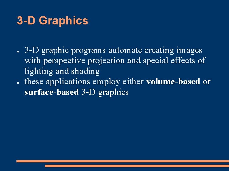 3 -D Graphics ● ● 3 -D graphic programs automate creating images with perspective