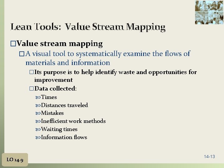 Lean Tools: Value Stream Mapping �Value stream mapping � A visual tool to systematically