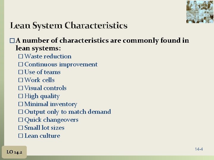 Lean System Characteristics � A number of characteristics are commonly found in lean systems: