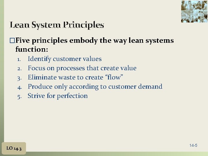Lean System Principles �Five principles embody the way lean systems function: 1. 2. 3.