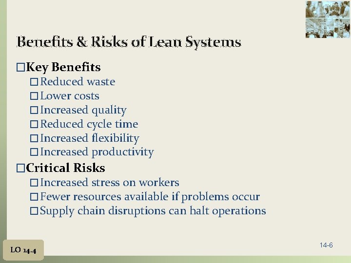 Benefits & Risks of Lean Systems �Key Benefits � Reduced waste � Lower costs