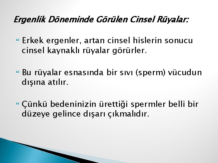 Ergenlik Döneminde Görülen Cinsel Rüyalar: Erkek ergenler, artan cinsel hislerin sonucu cinsel kaynaklı rüyalar