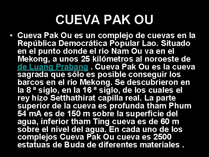 CUEVA PAK OU • Cueva Pak Ou es un complejo de cuevas en la