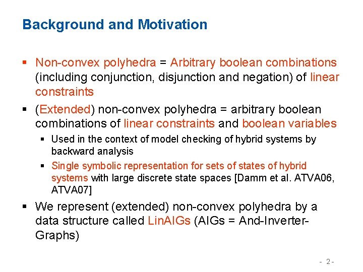 Background and Motivation § Non-convex polyhedra = Arbitrary boolean combinations (including conjunction, disjunction and