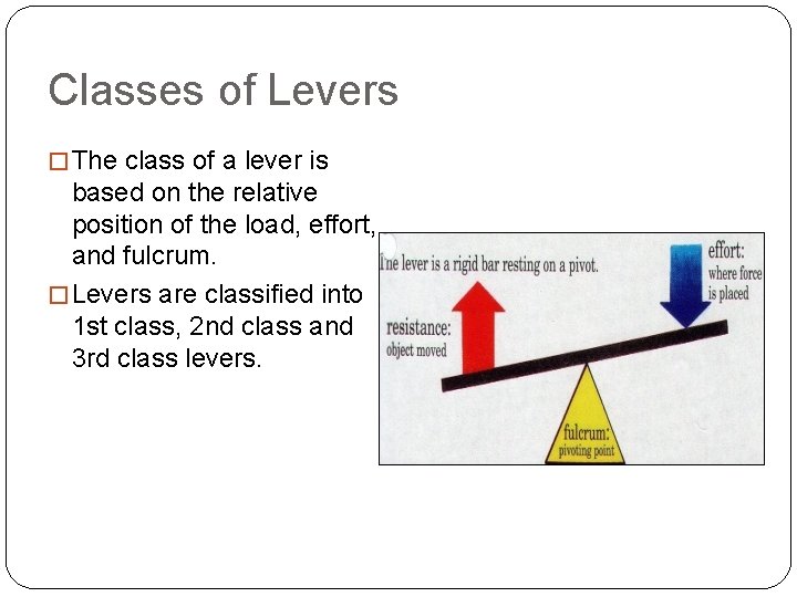 Classes of Levers � The class of a lever is based on the relative