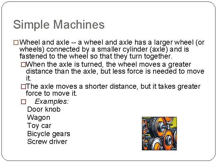 Simple Machines � Wheel and axle -- a wheel and axle has a larger Simple Machines � Wheel and axle -- a wheel and axle has a larger