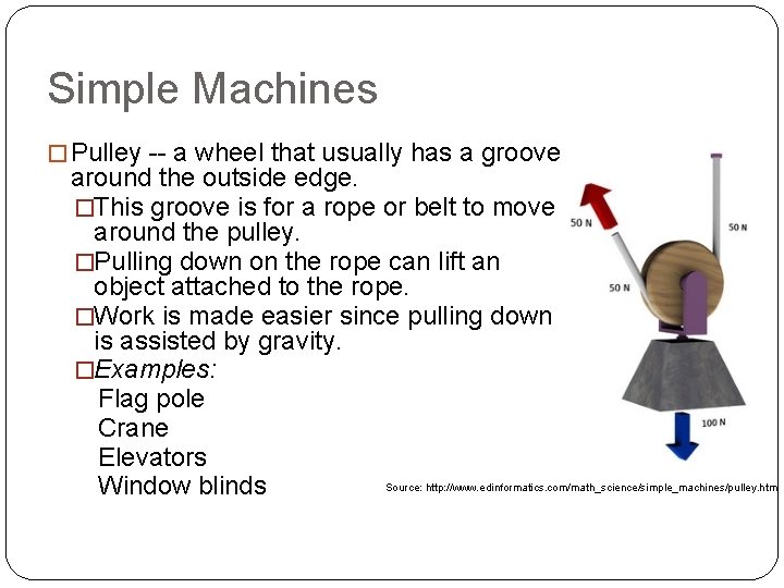 Simple Machines � Pulley -- a wheel that usually has a groove around the