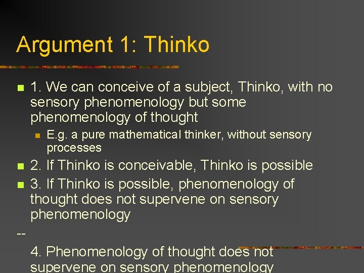 Argument 1: Thinko n 1. We can conceive of a subject, Thinko, with no Argument 1: Thinko n 1. We can conceive of a subject, Thinko, with no