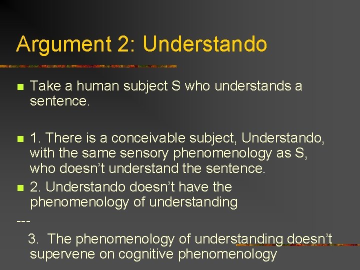 Argument 2: Understando n Take a human subject S who understands a sentence. 1. Argument 2: Understando n Take a human subject S who understands a sentence. 1.