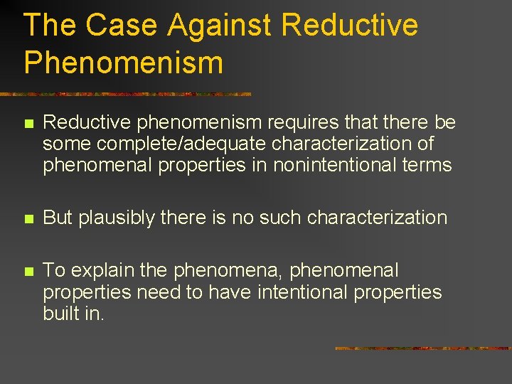 The Case Against Reductive Phenomenism n Reductive phenomenism requires that there be some complete/adequate The Case Against Reductive Phenomenism n Reductive phenomenism requires that there be some complete/adequate