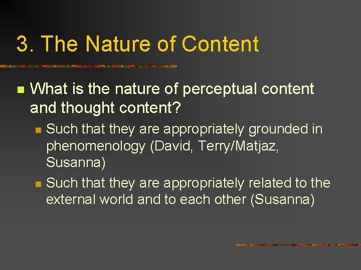 3. The Nature of Content n What is the nature of perceptual content and 3. The Nature of Content n What is the nature of perceptual content and