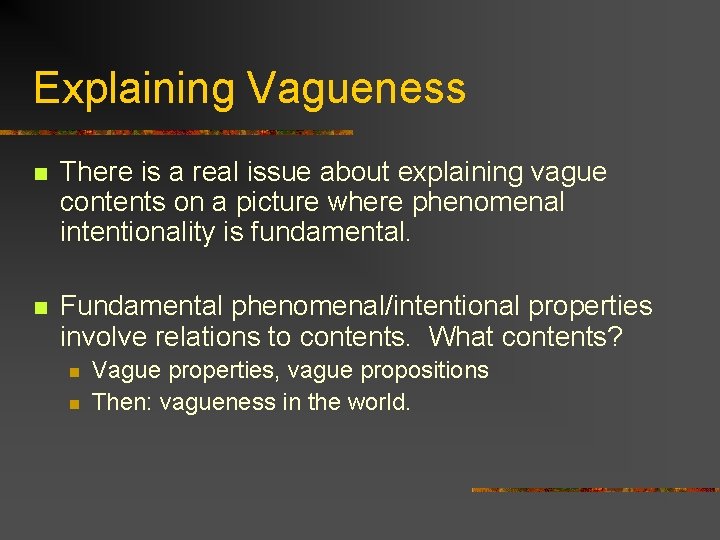 Explaining Vagueness n There is a real issue about explaining vague contents on a Explaining Vagueness n There is a real issue about explaining vague contents on a