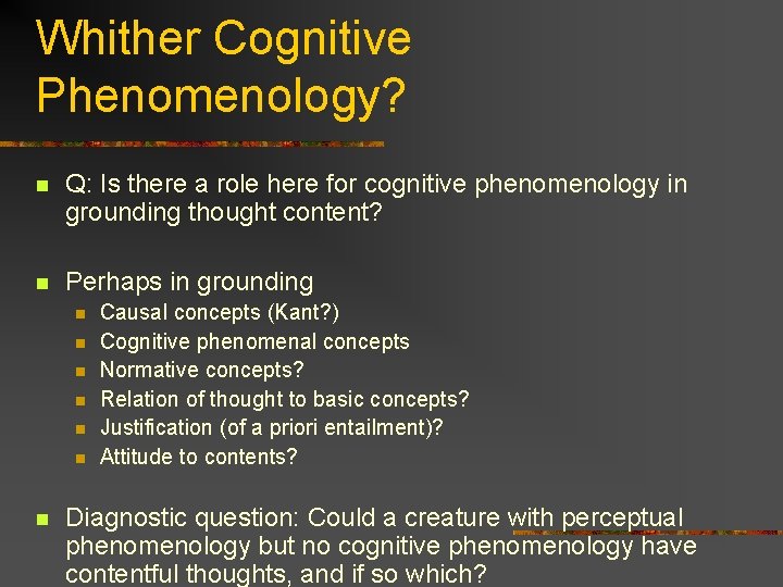 Whither Cognitive Phenomenology? n Q: Is there a role here for cognitive phenomenology in Whither Cognitive Phenomenology? n Q: Is there a role here for cognitive phenomenology in
