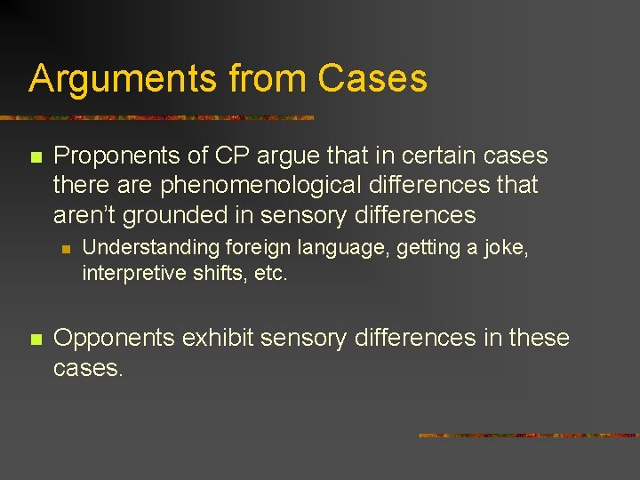 Arguments from Cases n Proponents of CP argue that in certain cases there are Arguments from Cases n Proponents of CP argue that in certain cases there are
