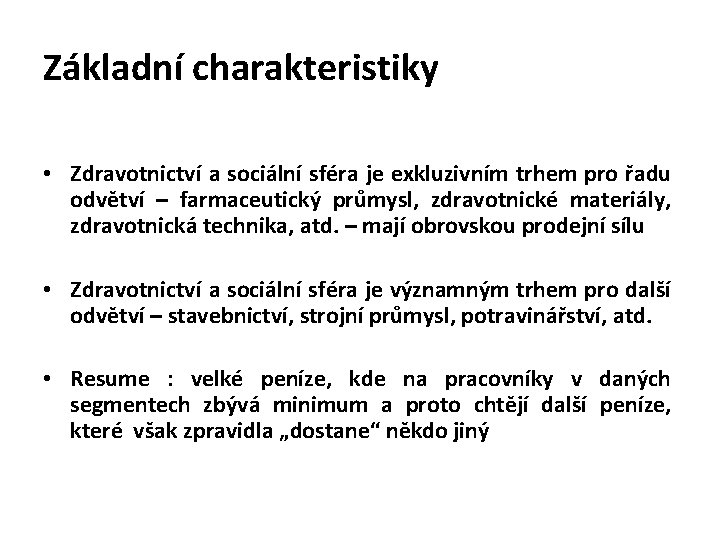 Základní charakteristiky • Zdravotnictví a sociální sféra je exkluzivním trhem pro řadu odvětví –