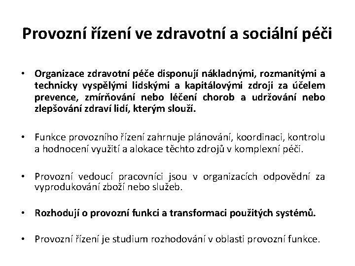 Provozní řízení ve zdravotní a sociální péči • Organizace zdravotní péče disponují nákladnými, rozmanitými