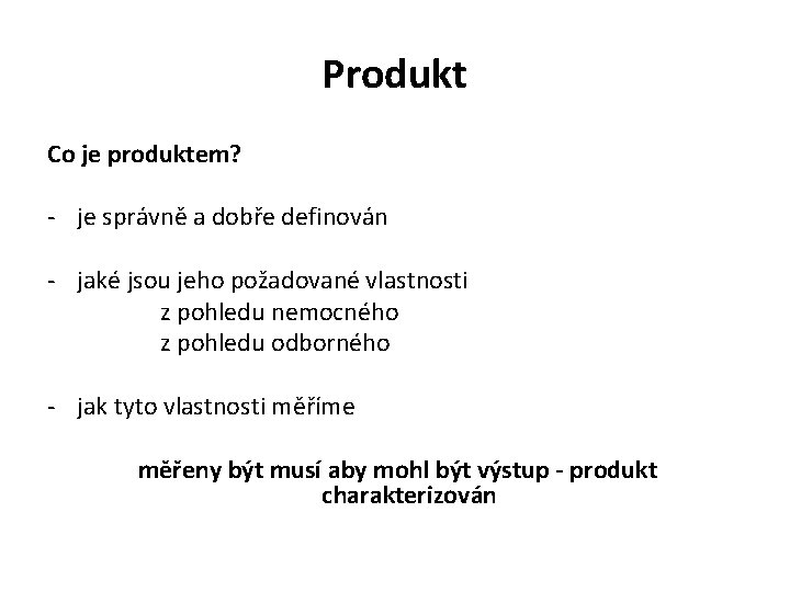 Produkt Co je produktem? - je správně a dobře definován - jaké jsou jeho