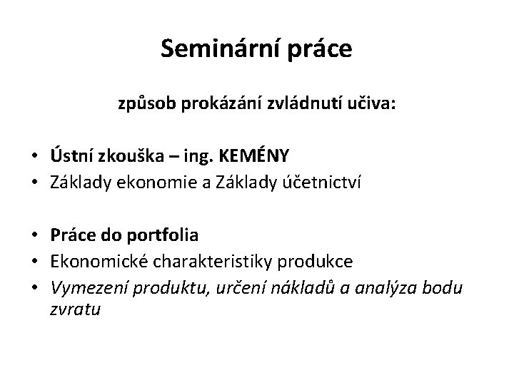 Seminární práce způsob prokázání zvládnutí učiva: • Ústní zkouška – ing. KEMÉNY • Základy