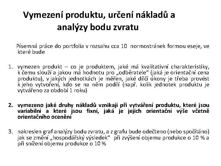  Vymezení produktu, určení nákladů a analýzy bodu zvratu Písemná práce do portfolia v