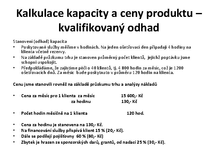 Kalkulace kapacity a ceny produktu – kvalifikovaný odhad Stanovení (odhad) kapacita • Poskytované služby