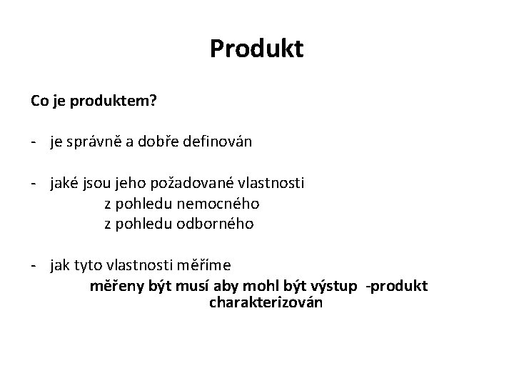 Produkt Co je produktem? - je správně a dobře definován - jaké jsou jeho